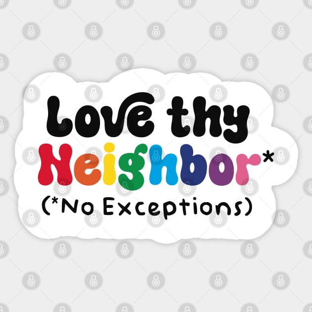 Love Thy Neighbor - No Exceptions Sticker by Capricorn Jones